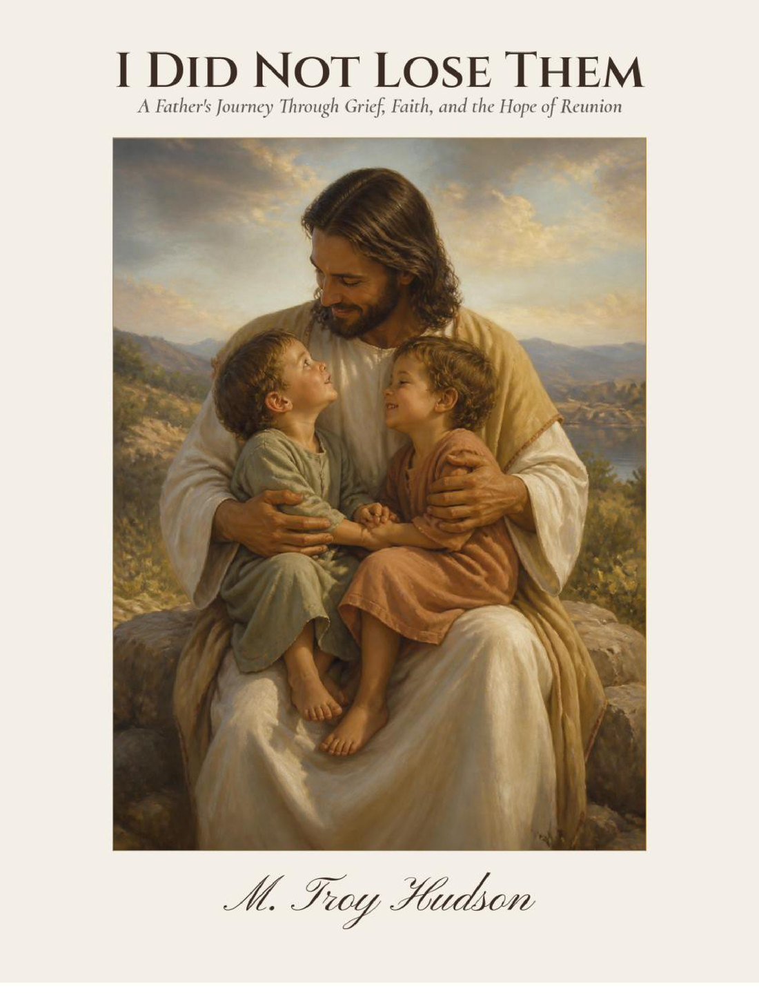 Book cover: I Did Not Lose Them by M. Troy Hudson — a painting of Christ seated on a hillside holding two young children.